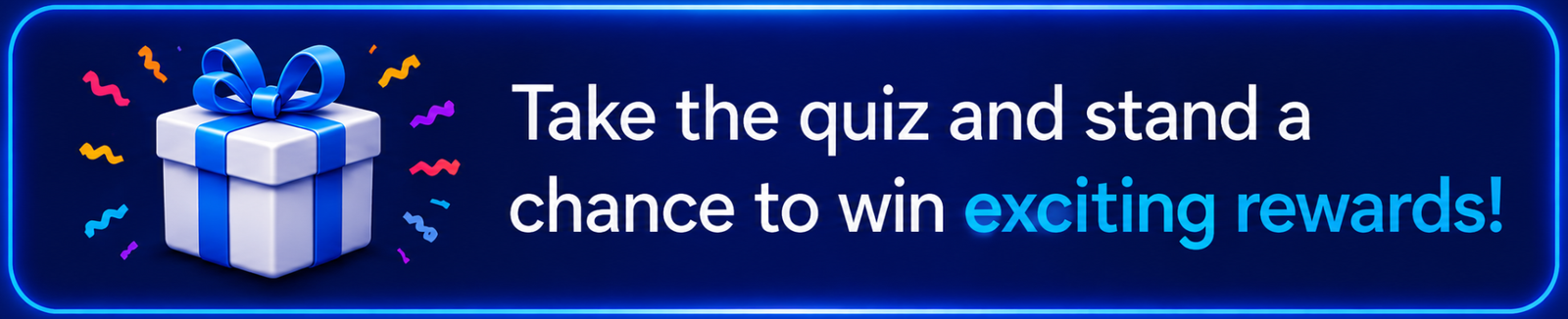 Take the quiz and stand a chance to win exciting rewards
